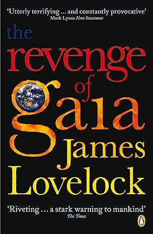 Revenge of Gaia: Why The Earth Is Fighting Back