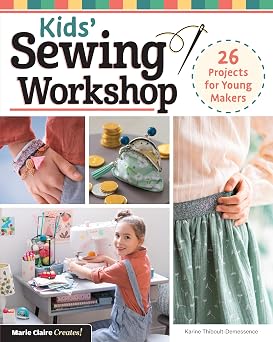 Kids' Sewing Workshop: 26 Projects for Young Makers (Landauer) Learn-to-Sew Projects Kids Ages 7-12 Will Love to Make, Wear, and Use - Clothes, Bracelets, Bags, and More Paperback March 5, 2024
