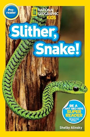 Slither, Snake! (National Geographic Kids Readers, Pre-Reader)