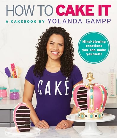 How to Cake It: A Cakebook Fun YouTube Baking Guide with Spectacular Novelty Recipes and Easy Instructions for All