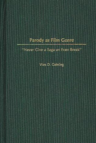 Parody as Film Genre: Never Give a Saga an Even Break (Contributions to the Study of Popular Culture)