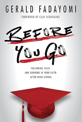 Before You Go: Following Jesus and Growing in Your Faith After High School Paperback August 17, 2018