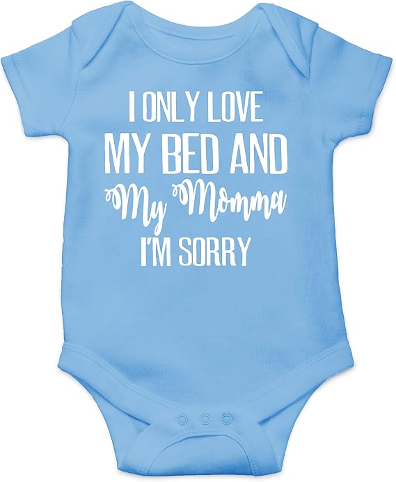 I Only Love My Bed And My Momma I'm Sorry - Funny Baby Essentials Bodysuit - Newborn Girl Outfit