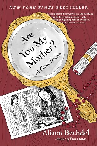 Are You My Mother?: A Comic Drama A Poignant and Hilarious Graphic Memoir of Art, Mothers, and Healing