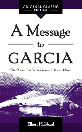 A Message to Garcia (Original Classics)