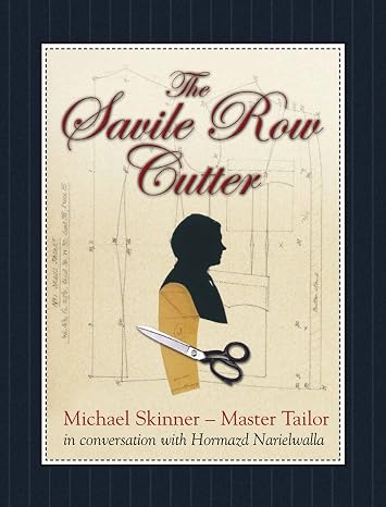 The Savile Row Cutter: Michael Skinner - Master Tailor