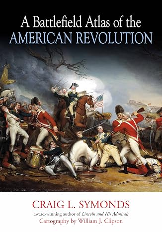 A Battlefield Atlas of the American Revolution