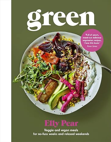 Green: Veggie and Vegan Meals for No-Fuss Weeks and Relaxed Weekends