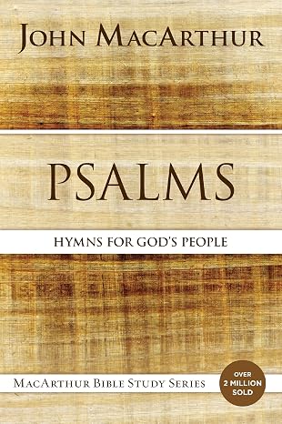 Psalms: Hymns for God's People (MacArthur Bible Studies)