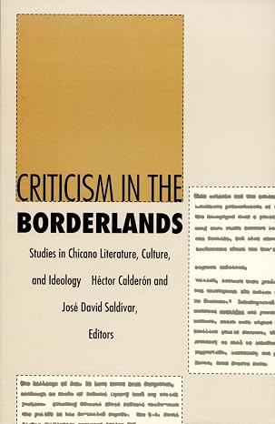 Criticism in the Borderlands: Studies in Chicano Literature, Culture, and Ideology (Post-Contemporary Interventions)