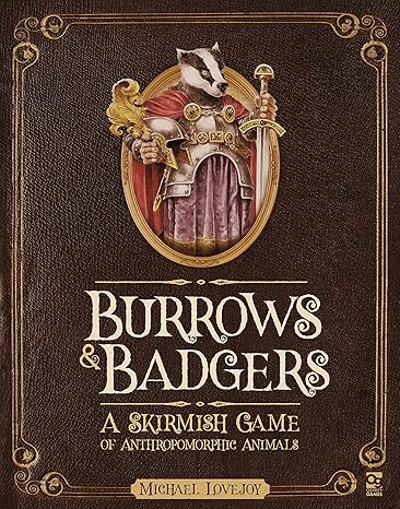 Burrows & Badgers: A Skirmish Game of Anthropomorphic Animals